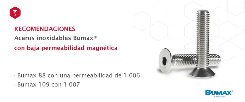 Tornillos Bumax con baja permeabilidad magnética y recomendaciones de uso.